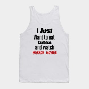 I just want to eat Candies and watch horror movies Tank Top